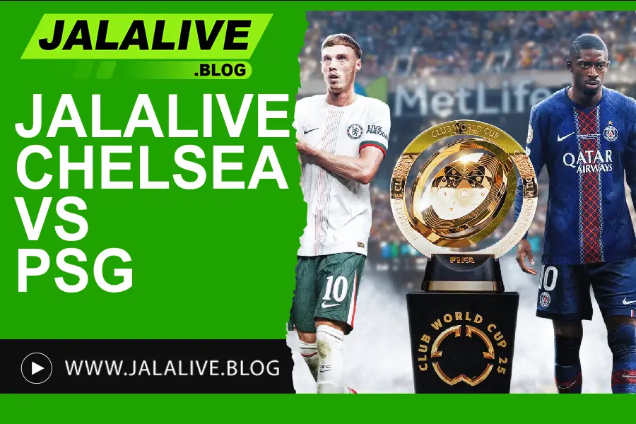 Jadwal Bola Jalalive Chelsea vs PSG Final Piala Dunia Antarklub - 14 Juli 2025: Pertarungan Penentu di Metlife Stadium