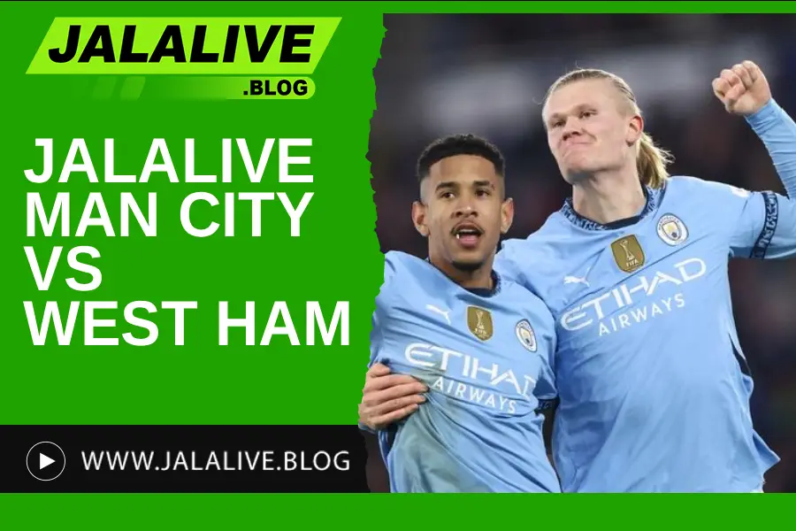 Jadwal Bola Jalalive Manchester City vs West Ham – Liga Inggris 20 Desember 2025