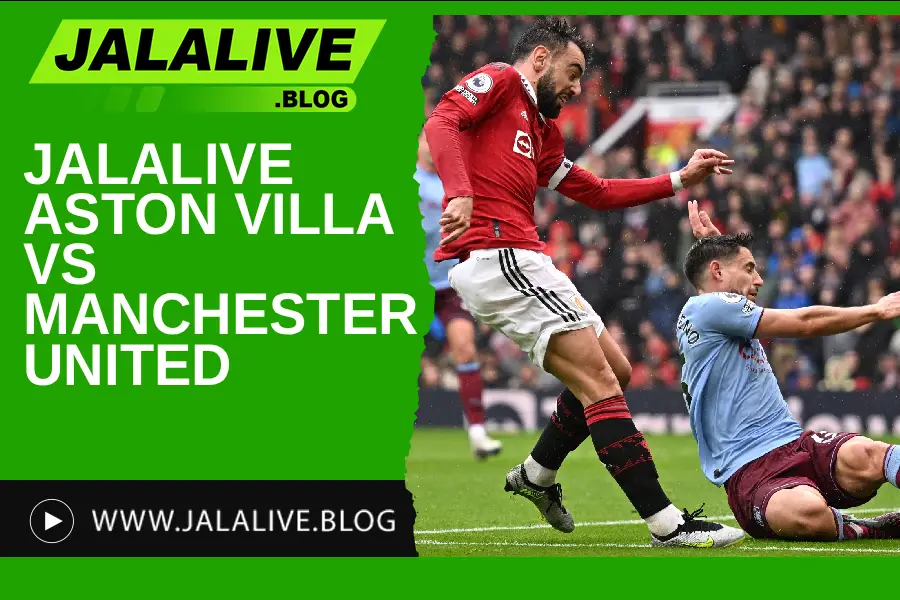 Jadwal Bola Jalalive Aston Villa vs Manchester Utd - Liga Inggris 21 Desember 2025