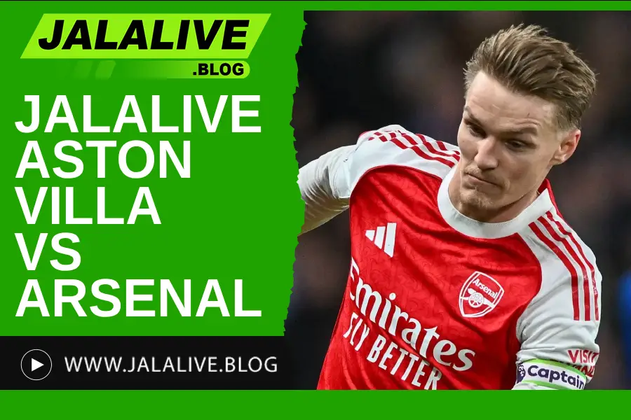 Jadwal Bola Jalalive Aston Villa vs Arsenal – Liga Inggris 6 Desember 2025