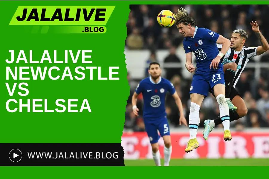Jadwal Bola Jalalive Newcastle vs Chelsea – Liga Inggris 20 Desember 2025